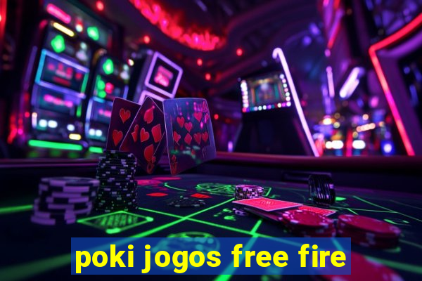 poki jogos free fire